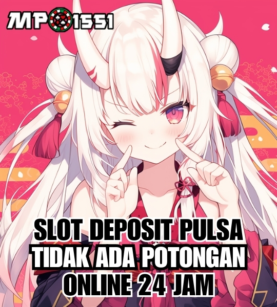 MPO1551 🥒 Bandar Game Slot Deposit Pulsa Modern Tanpa Potongan